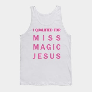 I qualified for Miss Magic Jesus Tank Top